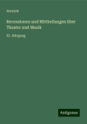 Recensionen und Mittheilungen über Theater und Musik - Anonym
