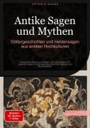 Cover-Bild zum Titel 'Antike Sagen und Mythen: Göttergeschichten und Heldensagen aus antiken Hochkulturen' von 'Artemis Saage - Deutschland'
