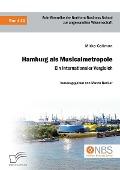 Cover-Bild zum Titel 'Hamburg als Musicalmetropole. Ein internationaler Vergleich' von 'Mirka Caliman, Marco Becker'