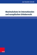 Cover-Bild zum Titel 'Maximalschutz im internationalen und europäischen Urheberrecht' von 'Jan Hendrik Schmidt'