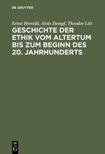 Geschichte der Ethik vom Altertum bis zum Beginn des 20. Jahrhunderts - Ernst Howald, Alois Dempf, Theodor Litt