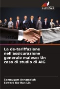 Cover-Bild zum Titel 'La de-tariffazione nell'assicurazione generale malese: Un caso di studio di AIG' von 'Sanmugam Annamalah, Edward Ow Han Lin'