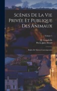 Cover-Bild zum Titel 'Scènes De La Vie Privée Et Publique Des Animaux: Etudes De Moeurs Contemporains; Volume 1' von 'J. J. Grandville, Pierre-Jules Hetzel'