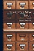 Cover-Bild zum Titel 'Blazing a New Trail [microform]' von ''