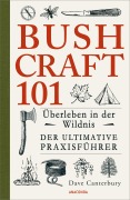 Cover-Bild zum Titel 'Bushcraft 101 - Überleben in der Wildnis / Der ultimative Survival Praxisführer' von 'Dave Canterbury'