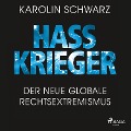 Cover-Bild zum Titel 'Hasskrieger: Der neue globale Rechtsextremismus' von 'Karolin Schwarz'