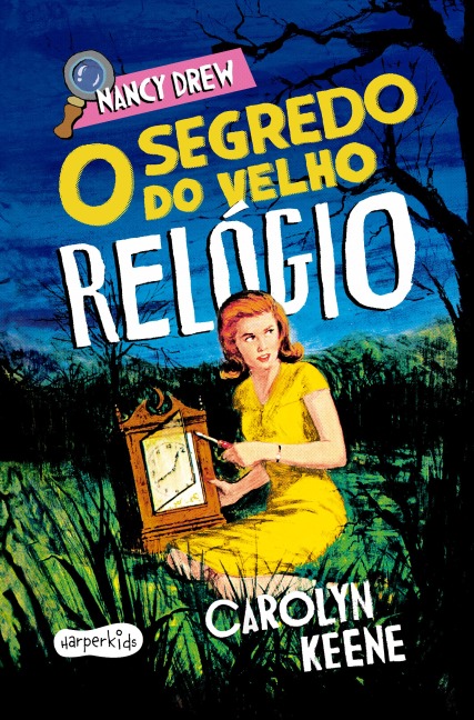 Nancy Drew: O segredo do velho relógio - Nova edição de um dos clássico mais amados da literatura de mistério infantojuvenil - Carolyn Keene