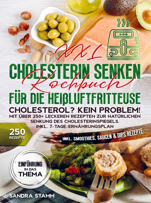 XXL Cholesterin senken Kochbuch für die Heißluftfritteuse - Sandra Stamm