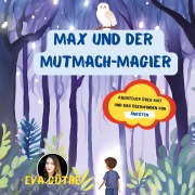 Cover-Bild zum Titel 'Max und der Mutmach-Magier' von 'Eva Güthe'