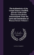 Cover-Bild zum Titel 'The Authenticity of the Gospel-history Justified, and the Truth of the Christian Revelation Demonstrated, From the Laws and Constitution of Human Natu' von 'Archibald Campbell'