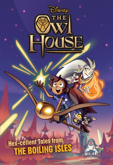 The Owl House: Hexcellent Tales from The Boiling Isles - 