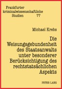 Cover-Bild zum Titel 'Die Weisungsgebundenheit des Staatsanwalts unter besonderer Berücksichtigung des rechtstatsächlichen Aspekts' von 'Michael Krebs'