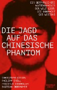 Die Jagd auf das chinesische Phantom - Bastian Obermayer, Frederik Obermaier, Philipp Josef Grüll, Christoph Giesen
