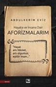 Cover-Bild zum Titel 'Hayata ve Insana Dair Aforizmalarim' von 'Abdulkerim Eviz'
