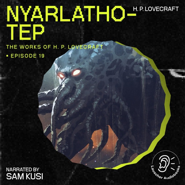 Nyarlathotep (The Work of H. P. Lovecraft, Episode 19) - H. P. Lovecraft