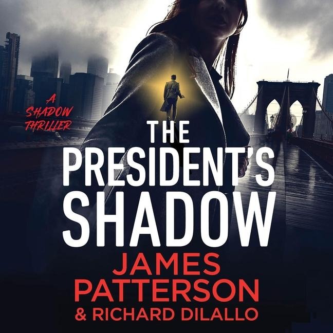 The President's Shadow - Richard Dilallo, James Patterson