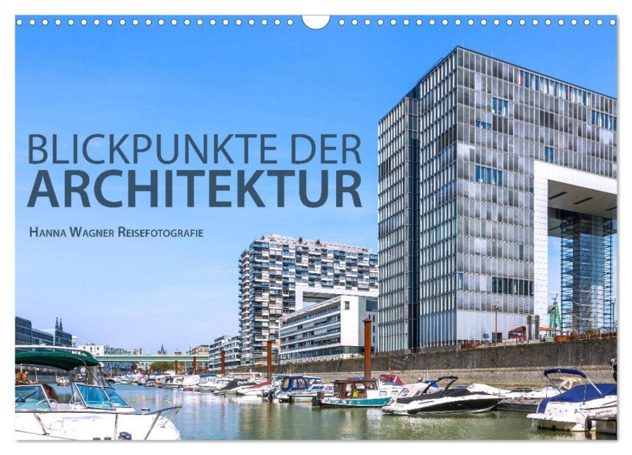 Blickpunkte der Architektur (Wandkalender 2026 DIN A3 quer), CALVENDO Monatskalender - Hanna Wagner