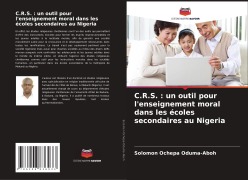 Cover-Bild zum Titel 'C.R.S. : un outil pour l'enseignement moral dans les écoles secondaires au Nigeria' von 'Solomon Ochepa Oduma-Aboh'