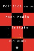 Cover-Bild zum Titel 'Politics and the Mass Media in Britain' von 'Ralph Negrine'