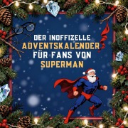 Cover-Bild zum Titel 'Der inoffizielle Adventskalender für Fans von Superman' von 'David Hofmann'