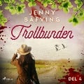 Cover-Bild zum Titel 'Trollbunden del 4' von 'Jenny Bäfving'