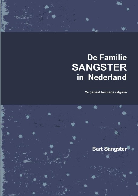 De Familie Sangster in Nederland 2e uitgave - Bart Sangster