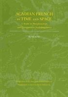 Acadian French in Time and Space - Ruth King