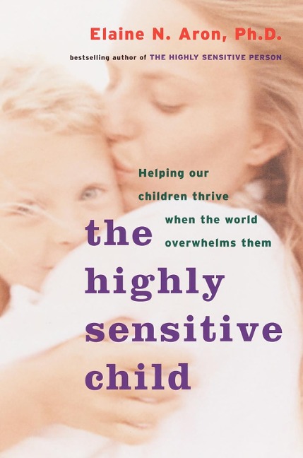 The Highly Sensitive Child - Elaine N. Aron