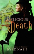Cover-Bild zum Titel 'Delicious Death (Madame Chalamet Ghost Mysteries, #2)' von 'Byrd Nash'