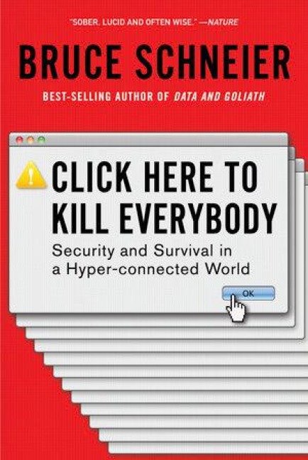 Click Here to Kill Everybody - Bruce Schneier