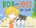 Bob and Joss Get Lost! - Peter Mccleery