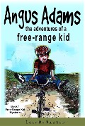 Cover-Bild zum Titel 'Angus Adams: The Adventures of a Free-Range Kid (The Free-Range Kid Mysteries, #1)' von 'Lee. M. Winter'