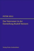 Cover-Bild zum Titel 'Das Vaterunser in der Darstellung Rudolf Steiners' von 'Peter Selg'