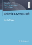 Cover-Bild zum Titel 'Medienkulturwissenschaft' von 'Oliver Ruf, Lars C. Grabbe, Patrick Rupert-Kruse'