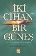 Iki Cihan Bir Günes - Özgen Keskin