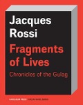 Cover-Bild zum Titel 'Fragments of Lives: Chronicles of the Gulag' von 'Jacques Rossi'