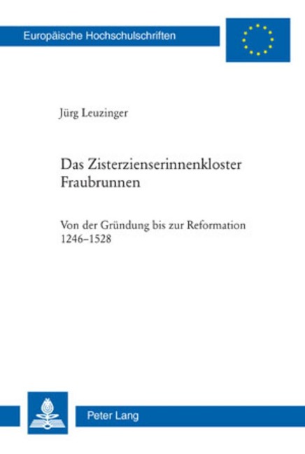 Das Zisterzienserinnenkloster Fraubrunnen - Jürg Leuzinger