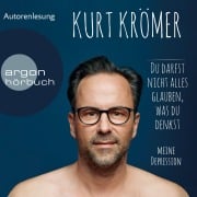 Cover-Bild zum Titel 'Du darfst nicht alles glauben, was du denkst' von 'Kurt Krömer'