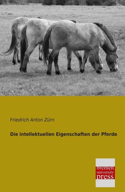 Die intellektuellen Eigenschaften der Pferde - Friedrich Anton Zürn
