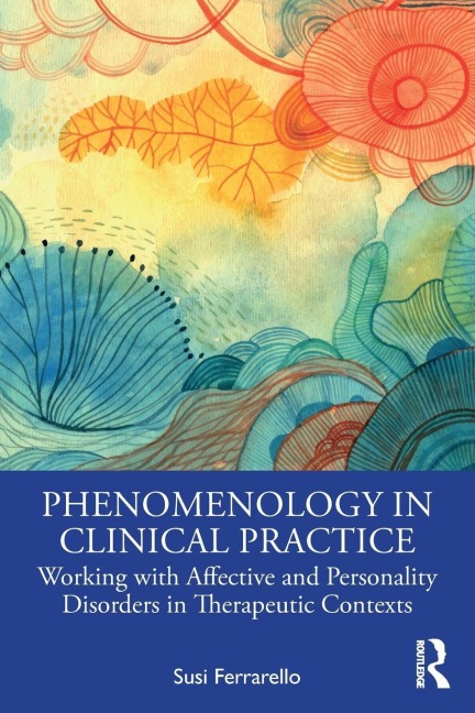 Phenomenology in Clinical Practice - Susi Ferrarello