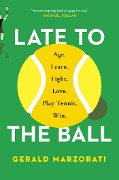 Cover-Bild zum Titel 'Late to the Ball' von 'Gerald Marzorati'