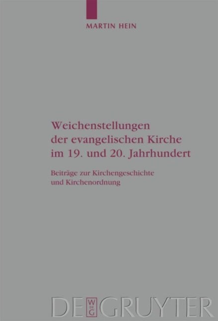 Weichenstellungen der evangelischen Kirche im 19. und 20. Jahrhundert - Martin Hein