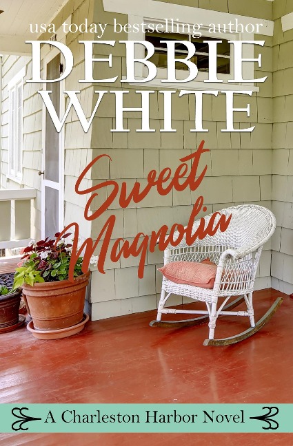 Sweet Magnolia (A Charleston Harbor Novel, #2) - Debbie White