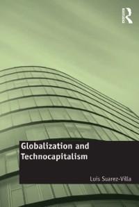Globalization and Technocapitalism - Luis Suarez-Villa