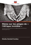 Cover-Bild zum Titel 'Mémo sur les pièges de ' l'Afrique invisible '' von 'Shaibu Danladi Sunday'
