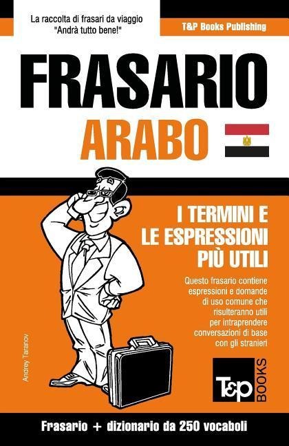 Frasario Italiano-Arabo Egiziano e mini dizionario da 250 vocaboli - Andrey Taranov