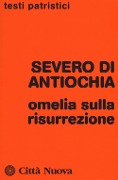 Omelia sulla resurrezione - Severo di Antiochia
