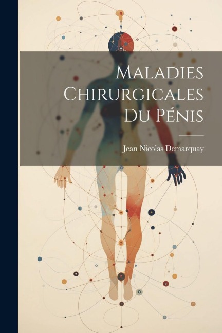 Maladies Chirurgicales Du Pénis - Jean Nicolas Demarquay
