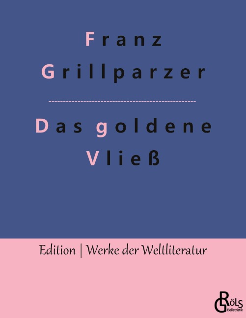 Das goldene Vließ - Franz Grillparzer