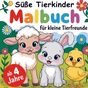 Cover-Bild zum Titel 'Süße Tierkinder - Malbuch ab 4 Jahren mit 50 niedlichen Motiven von Tieren für kleine Tierfreunde' von 'Tim Tierchen'